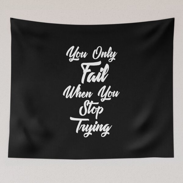 Item preview, You only fail when you stop trying. Motivational and inspirational quote about failure. designed and sold by Pameli.