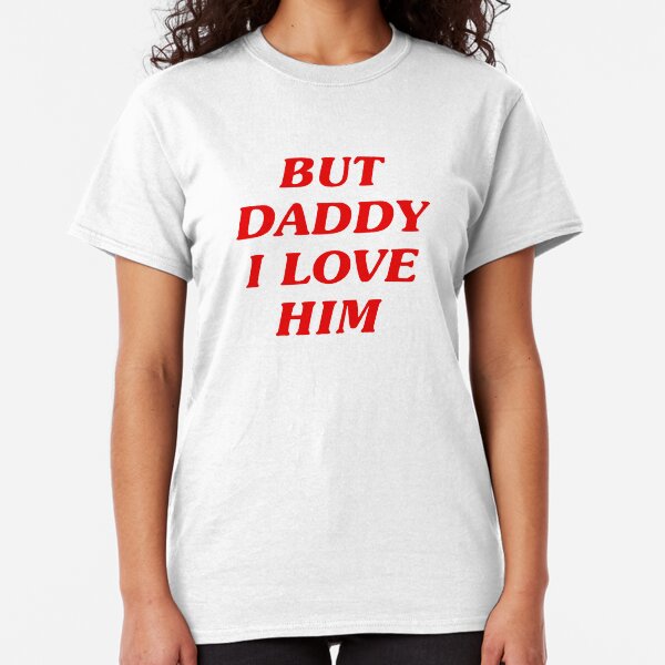 Harry Styles Classic T-Shirt | But Daddy I Love Him Classic T-Shirt