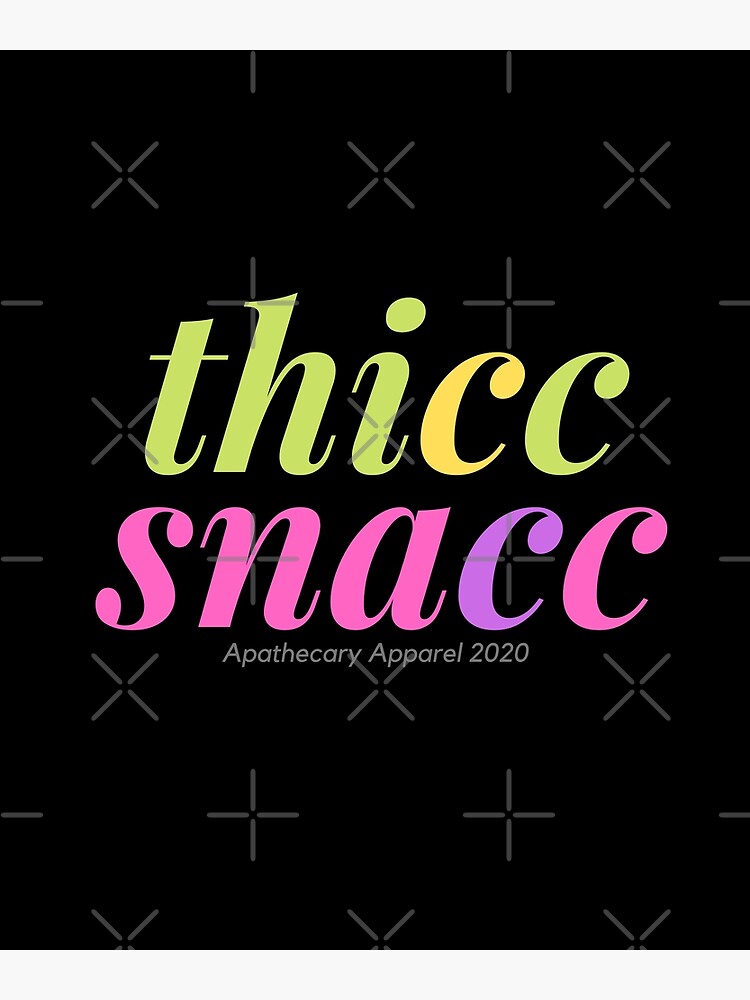 "Thicc Snacc" Poster by apathecary | Redbubble