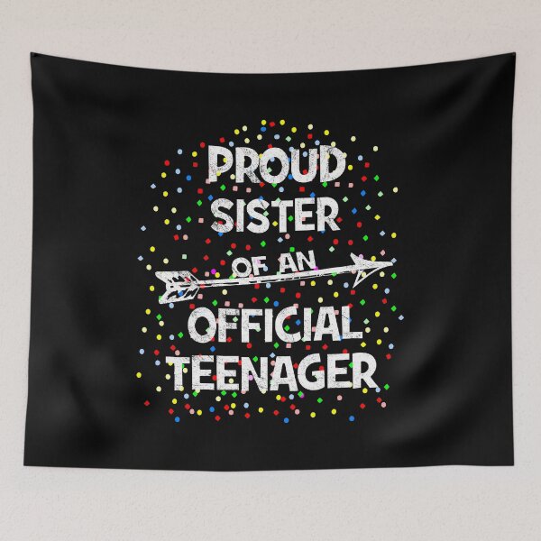 Item preview, Proud Sister of an Official Teenager, 13th B-Day Party print designed and sold by Grabitees.