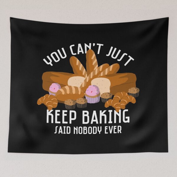 Item preview, You Can't Just Keep Baking designed and sold by WittyMakings.