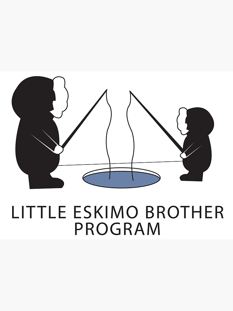 "Little Eskimo Brother Program" Poster by mrtee Redbubble