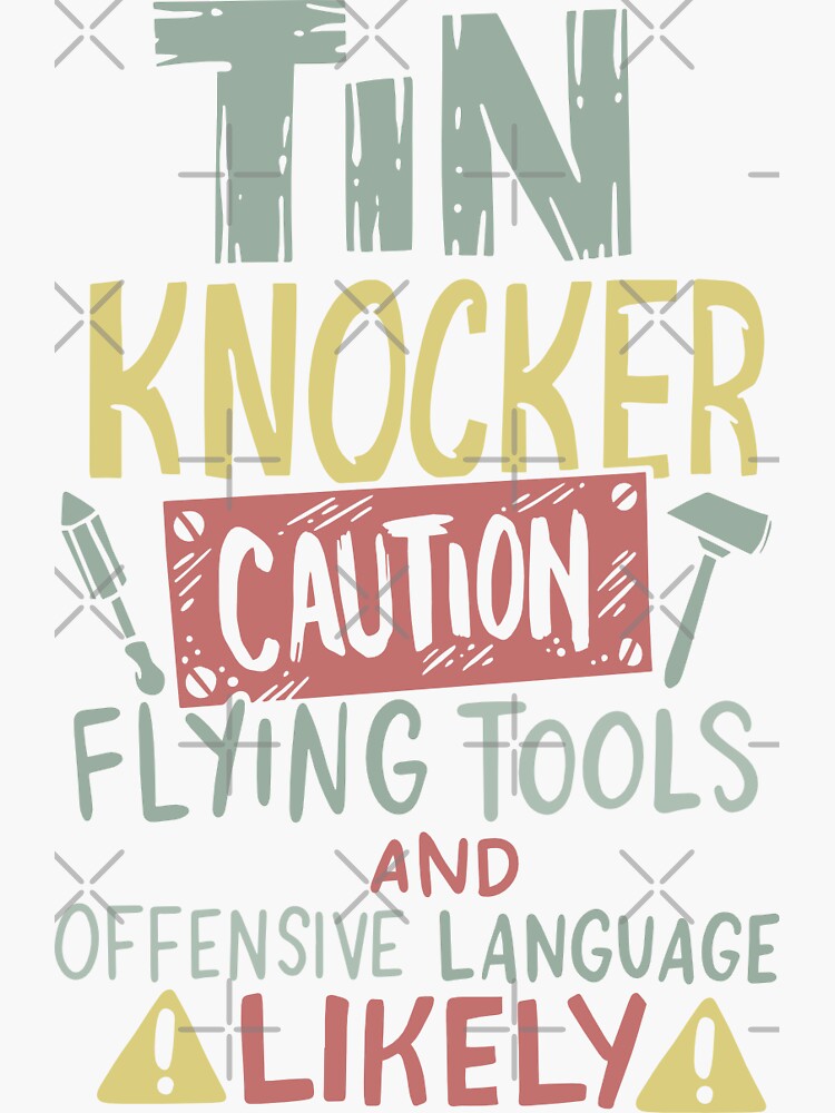 "Caution Tin Knocker Sheet Metal Worker Gift" Sticker for Sale by