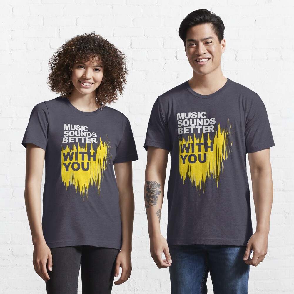 "Music Sounds Better With You" Tshirt for Sale by modernistdesign