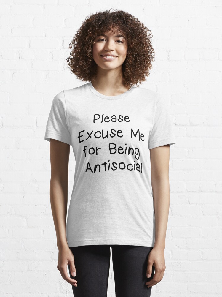 please-excuse-me-for-being-antisocial-t-shirt-for-sale-by