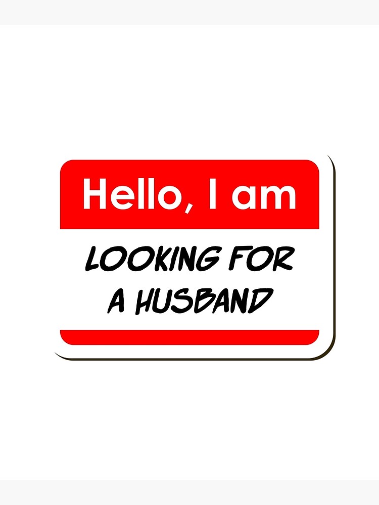 Hello I Am Looking For A Husband Funny Name Tag Greeting Card By Sunshinestudio Redbubble