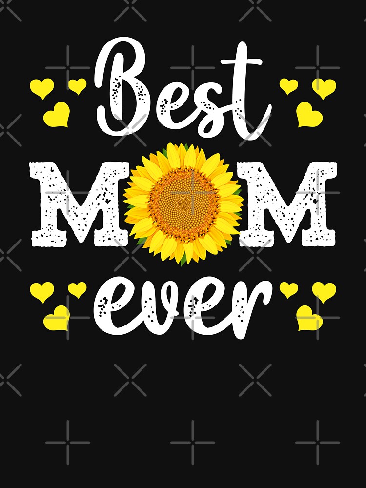 Download "Best Mom Ever Sunflower" T-shirt by adam07 | Redbubble