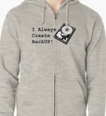 I always create BackUp! Zipped Hoodie