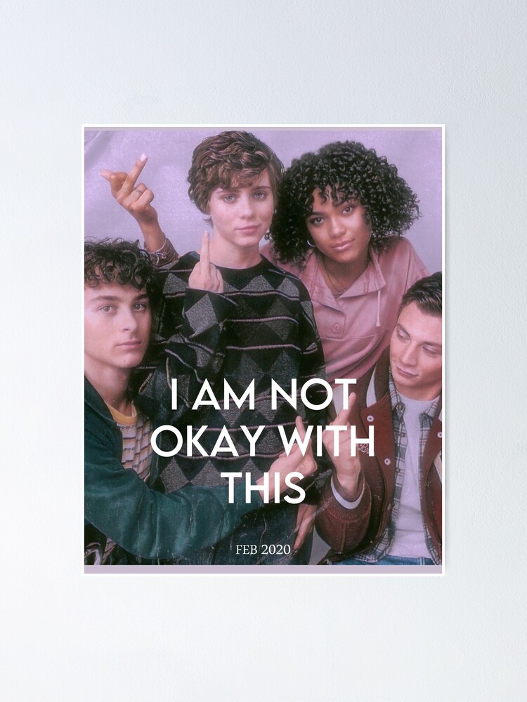 I Am Not Okay Posterrr Poster By Ilomilo15 Redbubble