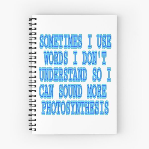 Item preview, Sometimes I Use Words I Don't Understand So I Can Sound More Photosynthesis designed and sold by VENOM-11.