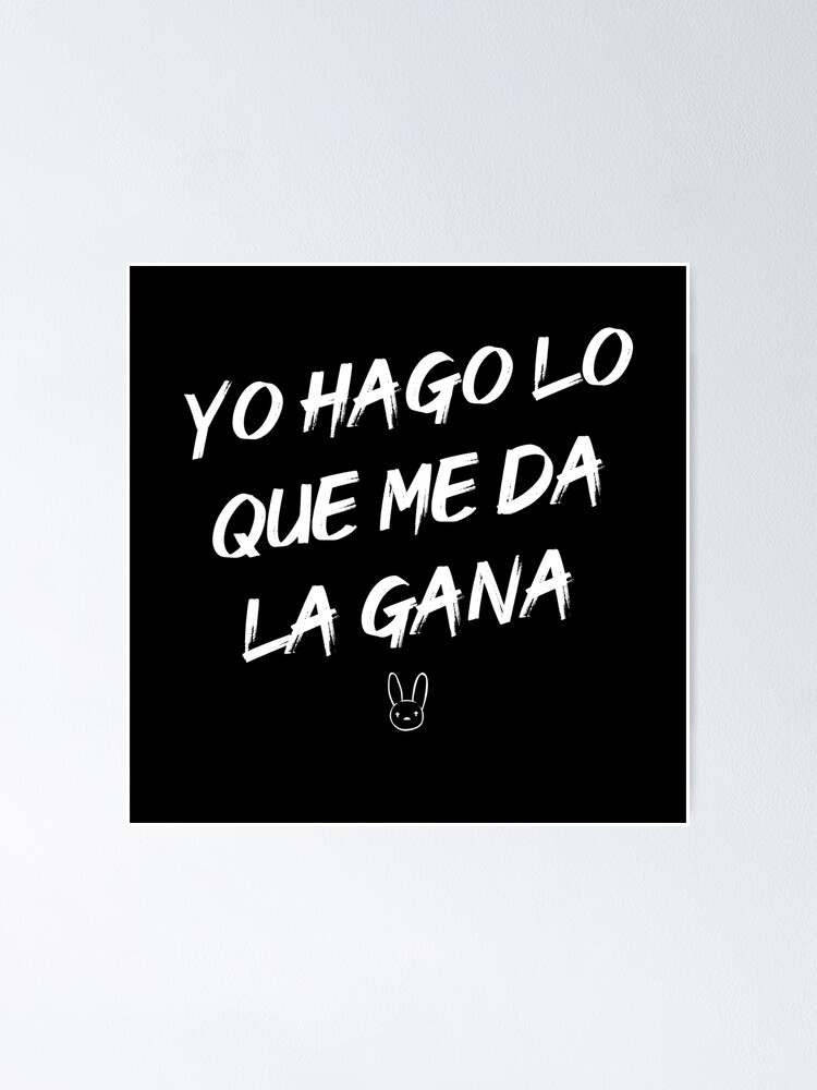 Yo Hago Lo Que Me Da La Gana Yhlqmdlg Bad Bunny Poster By Srturk Redbubble 3480