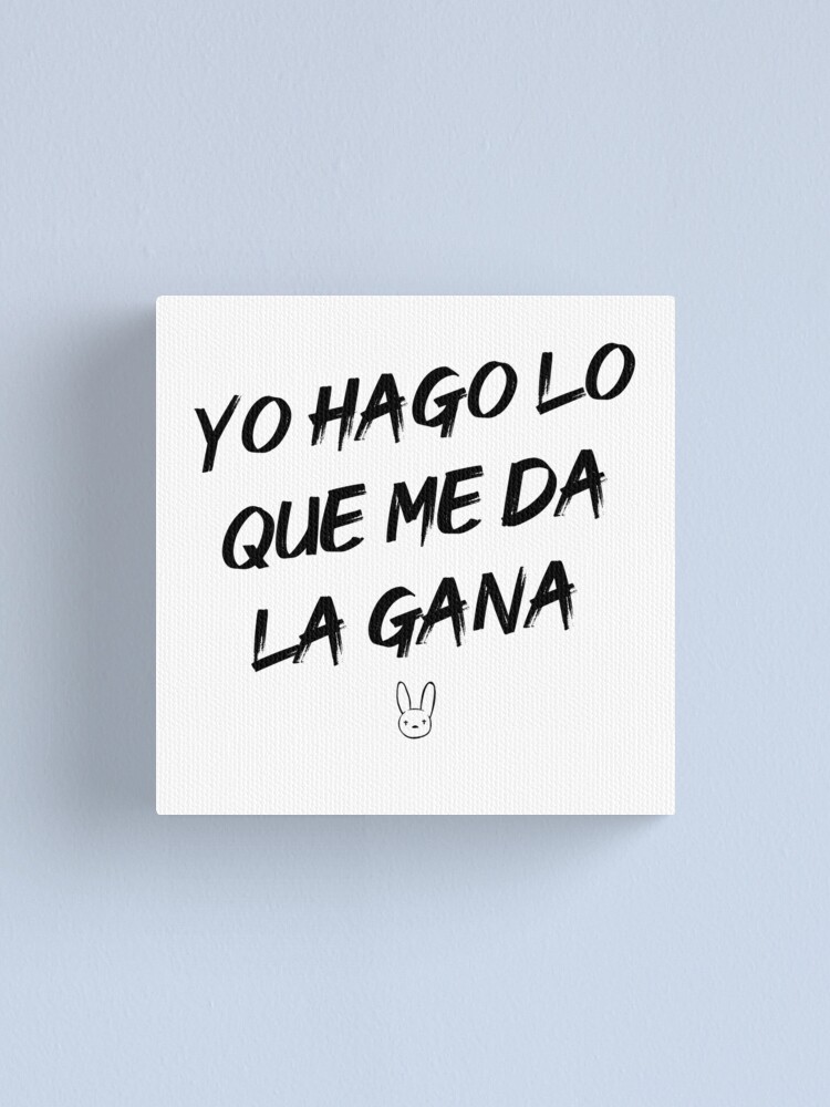 "Yo hago lo que me da la gana (#YHLQMDLG) - Bad Bunny" Canvas Print by