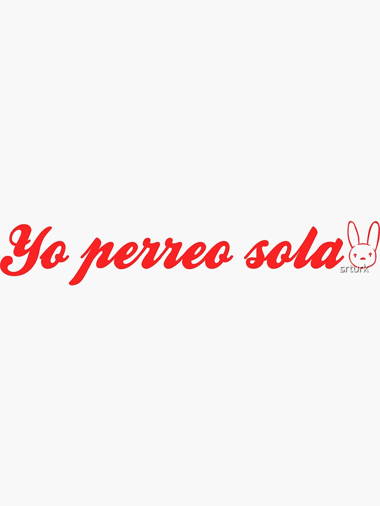 Disover Yo perreo sola (#YHLQMDLG) - Bad Bunny Sticker