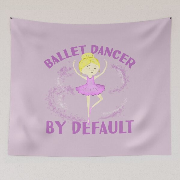Item preview, Ballet Dancer By Default designed and sold by WittyMakings.