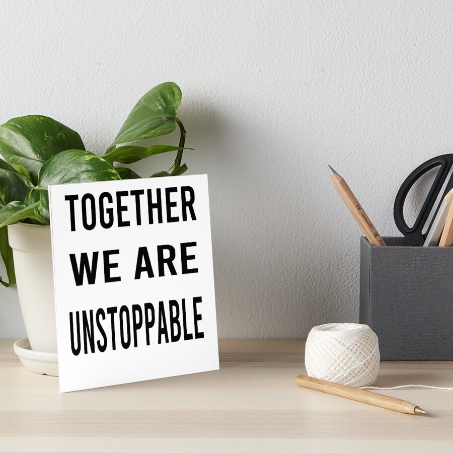 "Together We Are Unstoppable" Art Board Print by osamamohamad Redbubble
