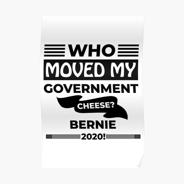 Who Moved my Government Cheese? Bernie 2020! Poster