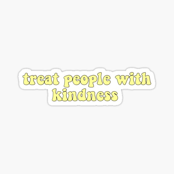 Item preview, treat people with kindness sticker  designed and sold by claireefelipe26.