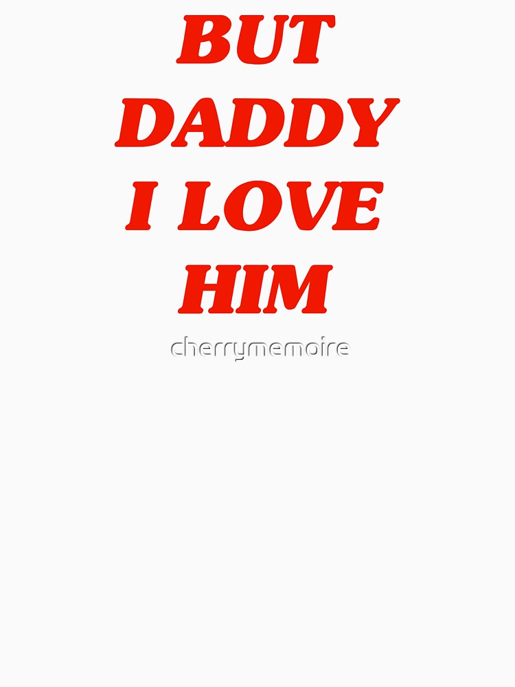 BUT DADDY I LOVE LOUIS Essential T-Shirt by FINEHABIT