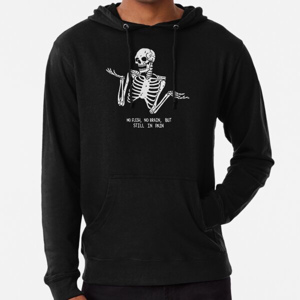 Skeleton no heart no brain but still in pain shirt, hoodie