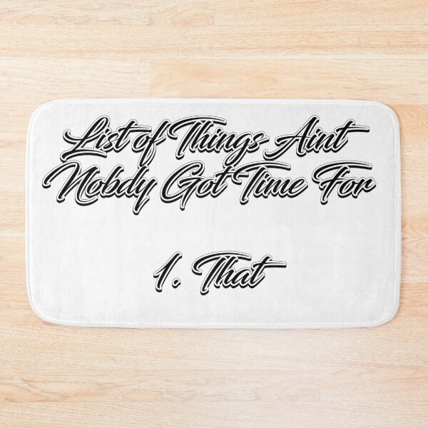 Item preview, List of Things Aint Nobody Got Time For Shirt designed and sold by Kayden DiGiovanni.