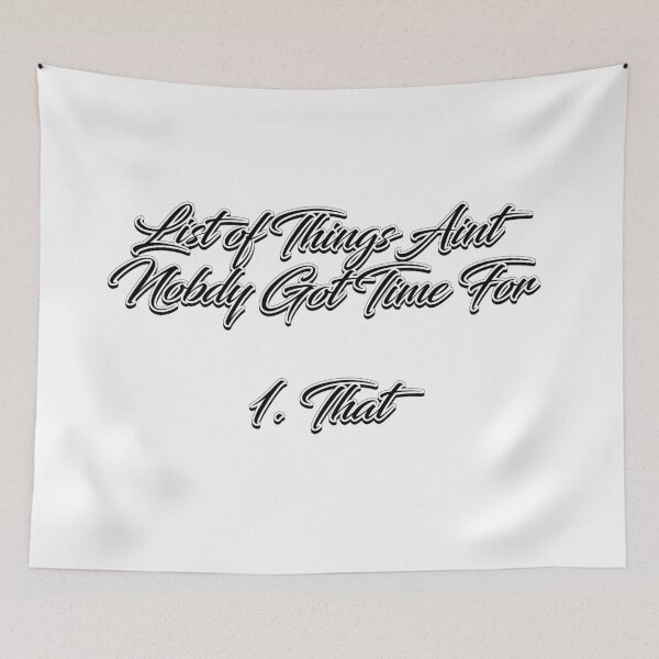 Item preview, List of Things Aint Nobody Got Time For Shirt designed and sold by Kayden DiGiovanni.