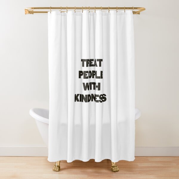 Treat People With Kindness Shower Curtain