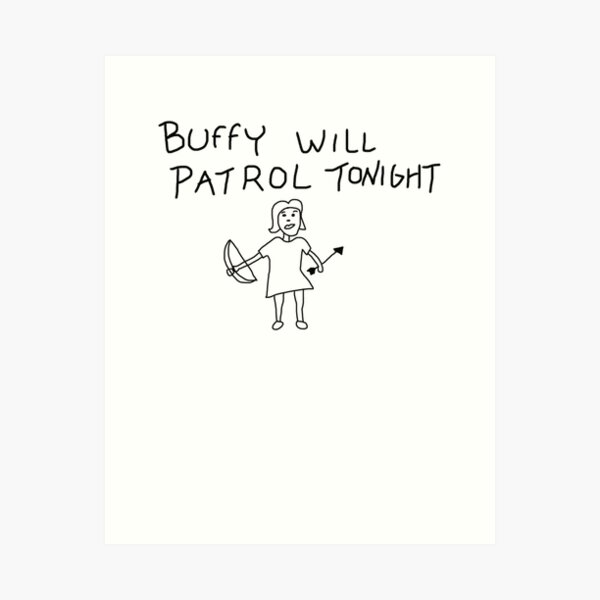 Buffy will Patrol tonight Art Print