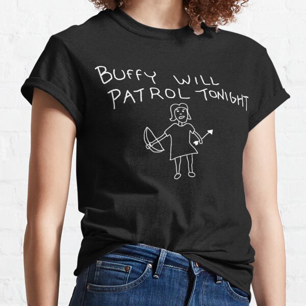 Buffy va patrouiller ce soir sur noir T-shirt classique