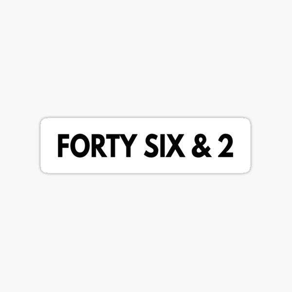 Forty Six & 2 Sticker