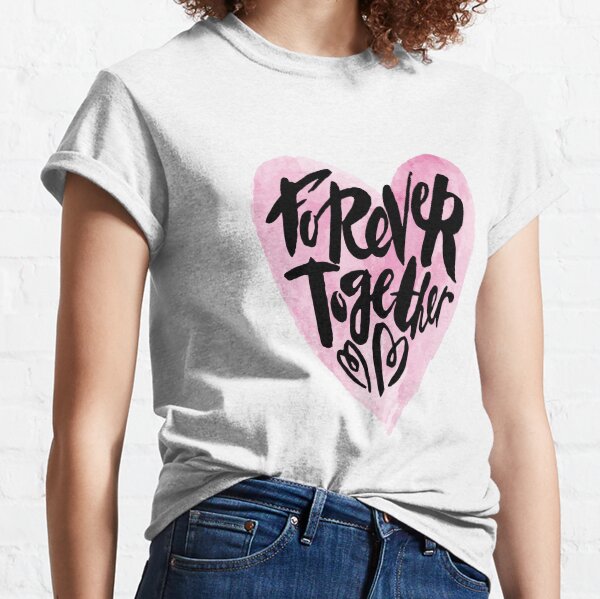 Forever toghether Classic T-Shirt