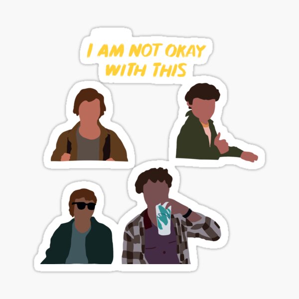 I Am Not Okay With This Stickers | Redbubble