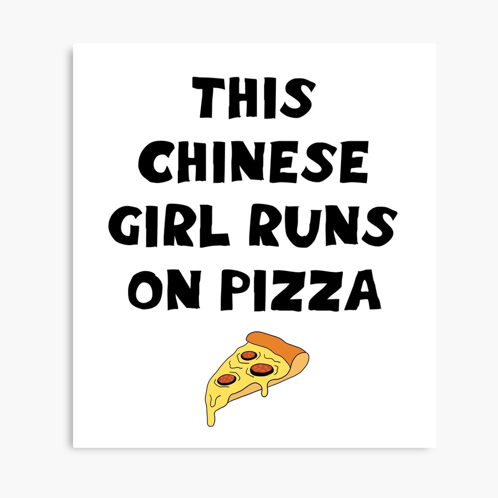 Impression Photo Cette Fille Chinoise Court Sur La Pizza Citation Hilarante Drole Delicieuse Tranche De Pizza Delicieuse Nourriture Puissante Regime De Pizza Mode De Vie La Meilleure Nourriture Reconfortante La Plus