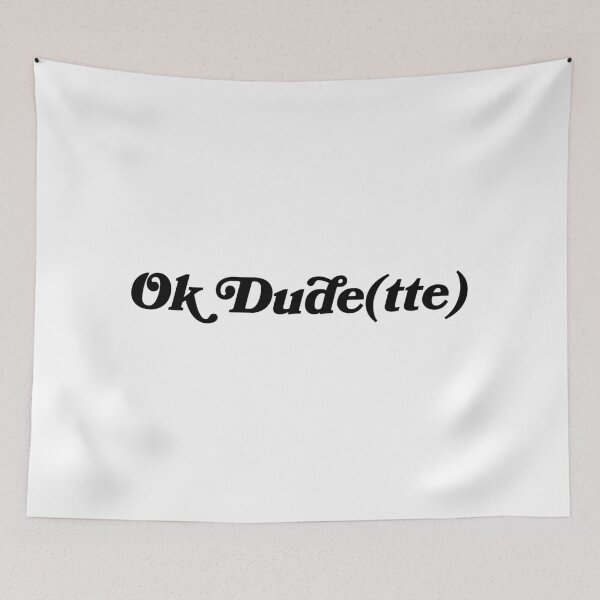 Item preview, Ok Dude or Dudette designed and sold by msangiemoon.