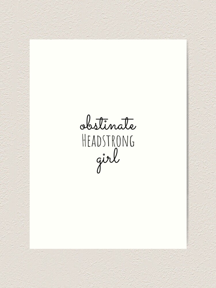 Impression Artistique Obstinating Headstrong Girl Jane Austen Feministe Citation Cadeau Par Brunohurt Redbubble