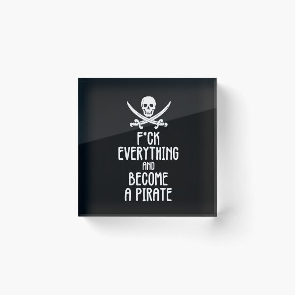 Item preview, F Everything And Become A Pirate Funny designed and sold by JackCurtis1991.