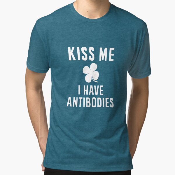 Kiss Me I Have Antibodies  Tri-blend T-Shirt