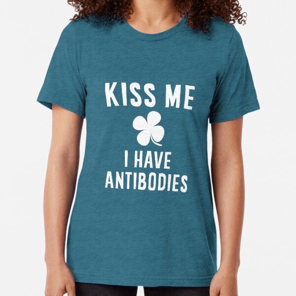 Kiss Me I Have Antibodies Tri-blend T-Shirt