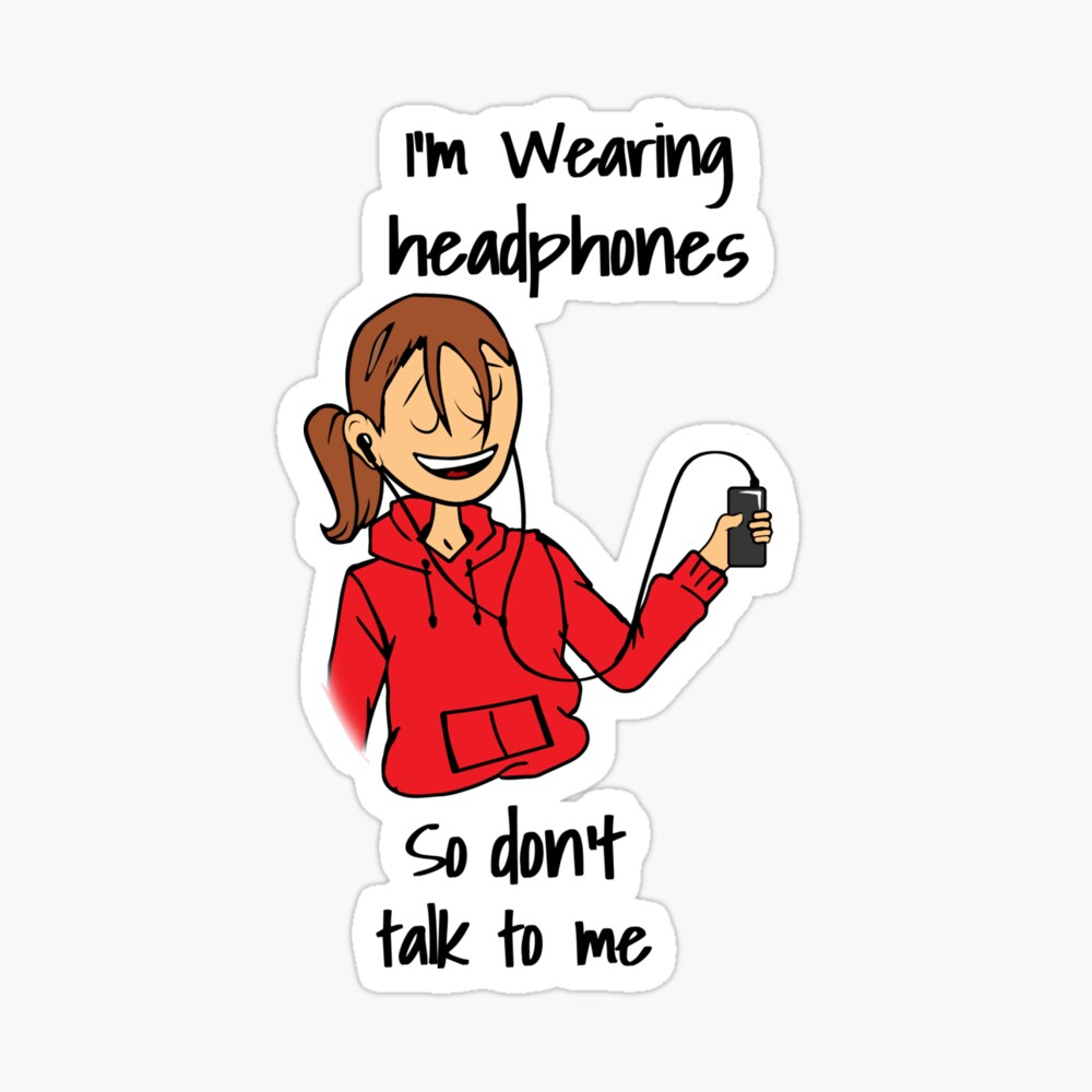 I M Wearing Headphones So Don T Talk To Me Female Poster By Amjadbardakji Redbubble