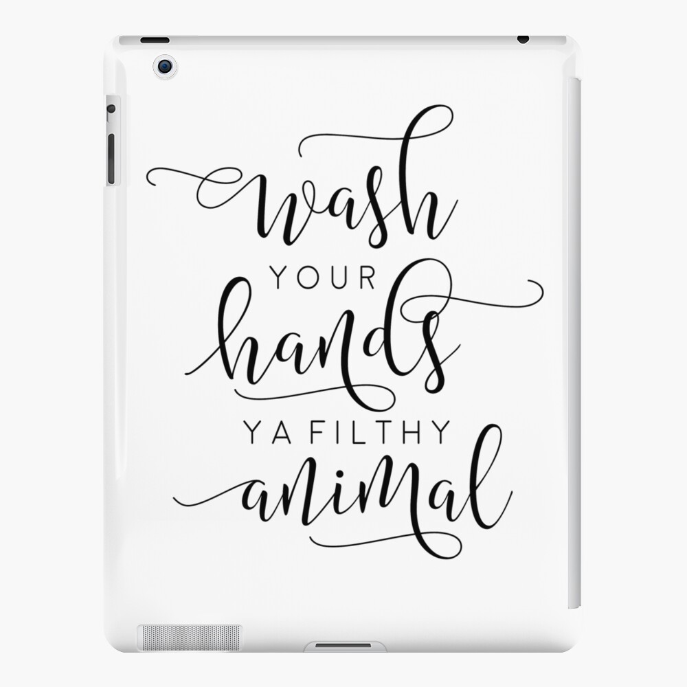 Bathroom Wall Decor Wash You Hands Ya Filthy Animal Funny Print Sarcasm Quote Shower Decor Bathroom Sign Kids Gift Nursery Ipad Case Skin By Andriamorin Redbubble