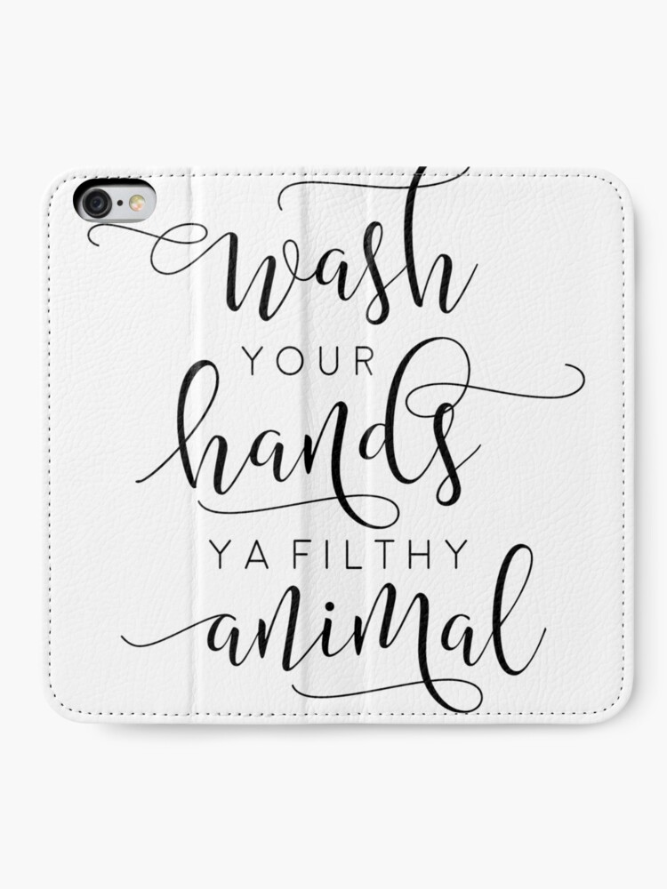 Bathroom Wall Decor Wash You Hands Ya Filthy Animal Funny Print Sarcasm Quote Shower Decor Bathroom Sign Kids Gift Nursery Iphone Wallet By Andriamorin Redbubble