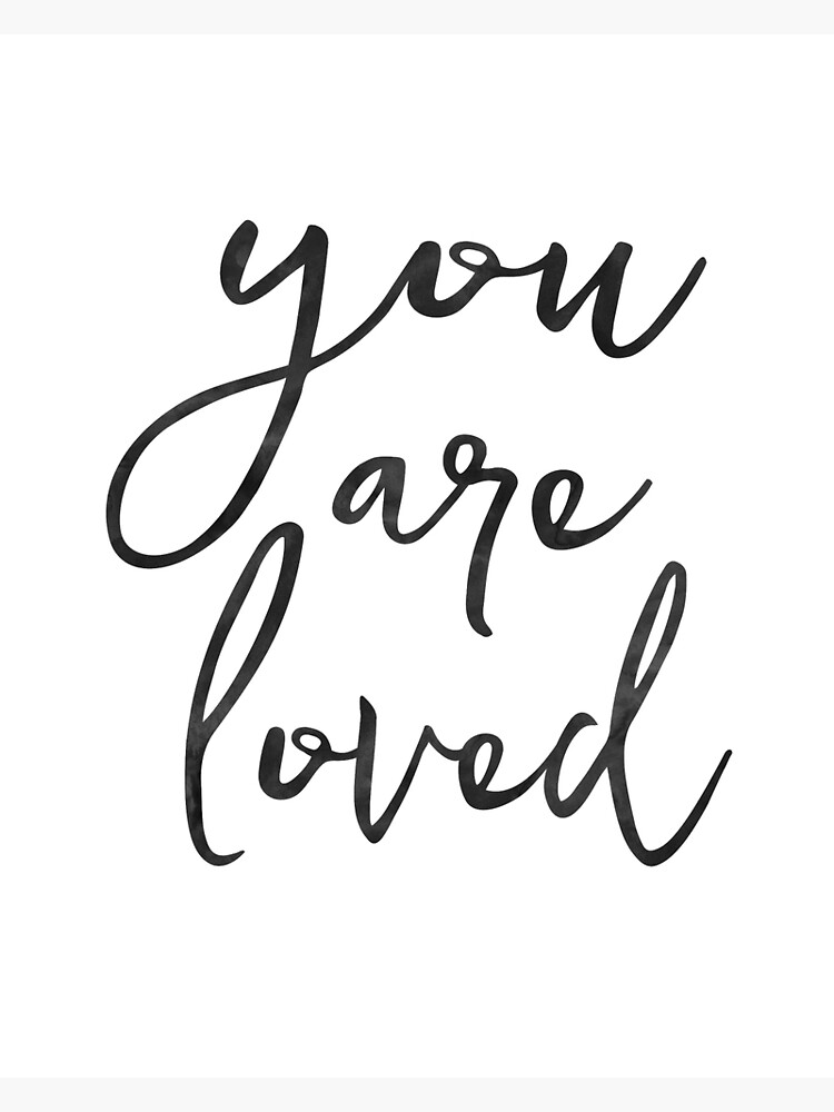 You Are Loved Love Quote Love Sign Husband Gift Gift For Her Hand Lettering Calligraphy Quote Relationship Gift Greeting Card By Andriamorin Redbubble