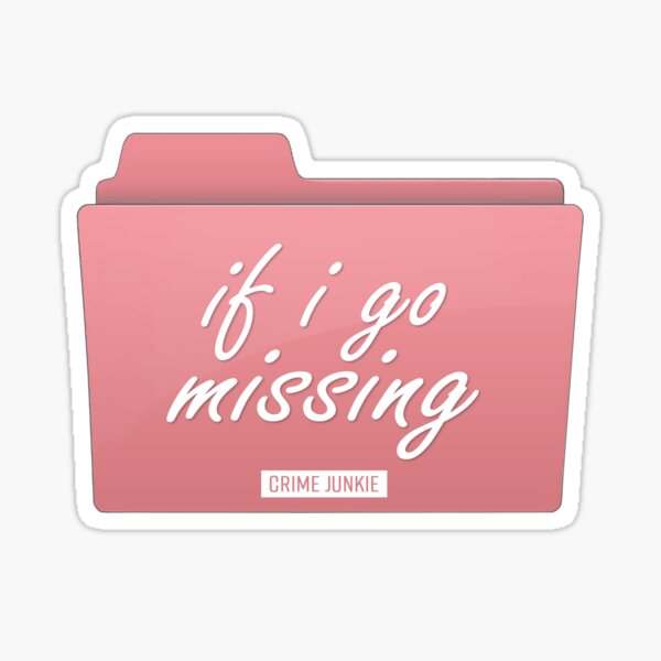 If I Go Missing Folder - Crime Junkie Podcast Sticker