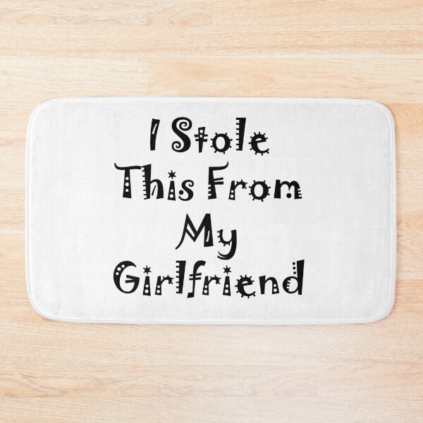 Item preview, I Stole This From My Girlfriend designed and sold by DanLopesMerch.
