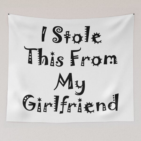 Item preview, I Stole This From My Girlfriend designed and sold by DanLopesMerch.