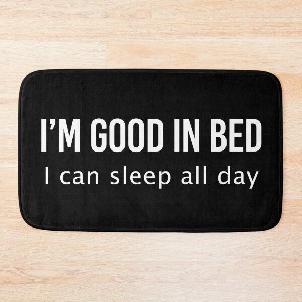 Item preview, I'm good in bed. I can sleep all day designed and sold by Omochiroi.
