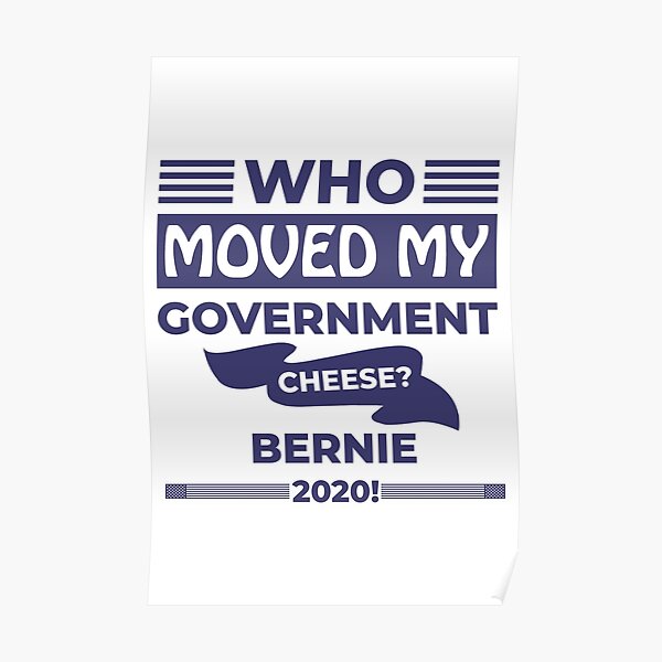 Who Moved my Government Cheese? Bernie 2020! Poster