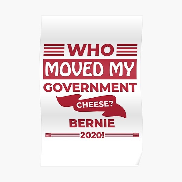 Who Moved my Government Cheese? Bernie 2020! Poster