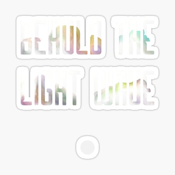 Behold the Light Wave Sticker