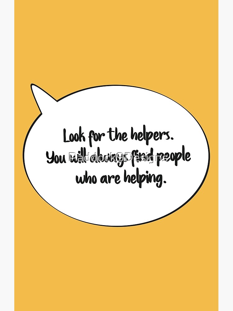 "Mister Rogers "Look for the Helpers" Quote" Metal Print for Sale by