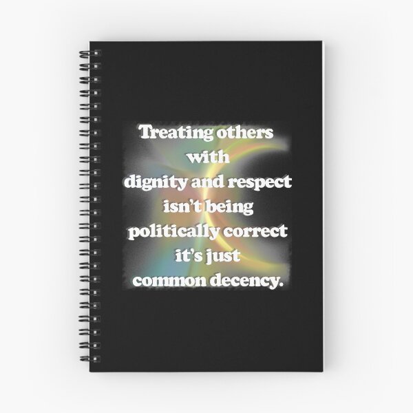 Item preview, Common Decency Be kind Politically Correct Respect Dignity designed and sold by CheekyPuppy.